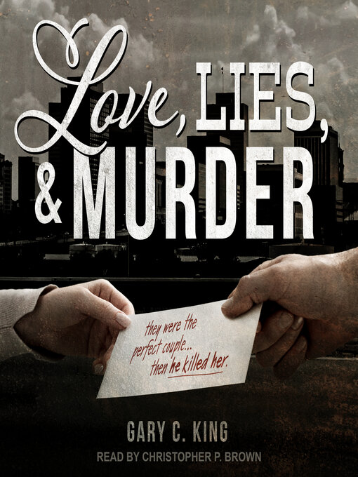 Title details for Love, Lies, and Murder by Gary C. King - Available